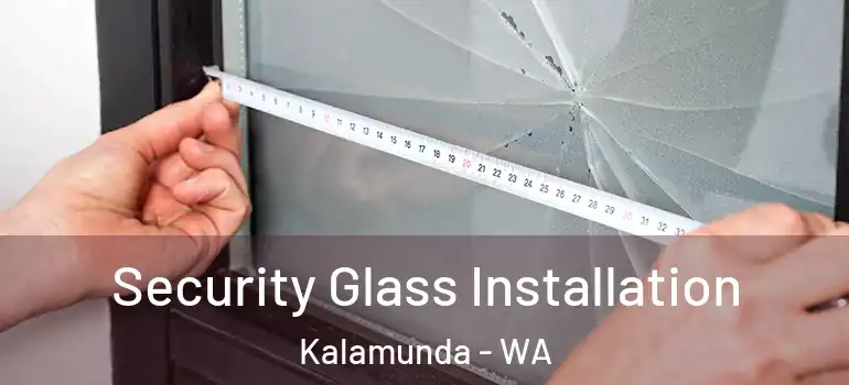 Security Glass Installation Kalamunda - WA