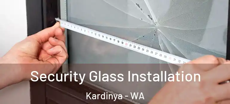 Security Glass Installation Kardinya - WA