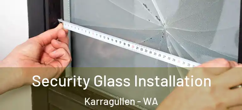  Security Glass Installation Karragullen - WA