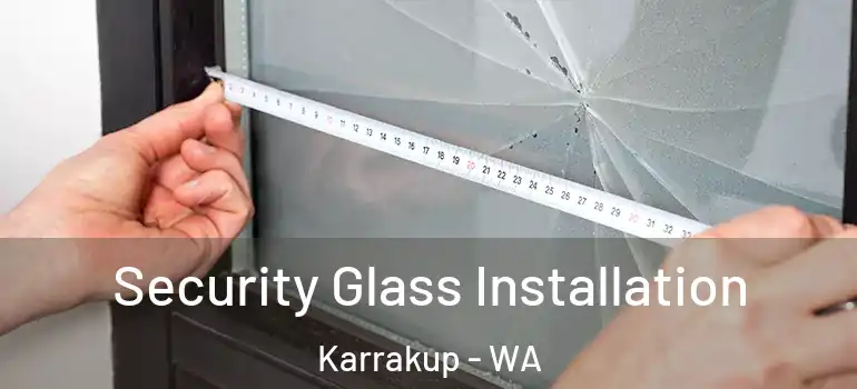  Security Glass Installation Karrakup - WA