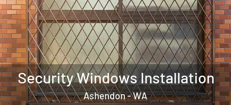 Security Windows Installation Ashendon - WA