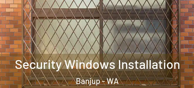 Security Windows Installation Banjup - WA