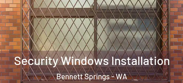 Security Windows Installation Bennett Springs - WA