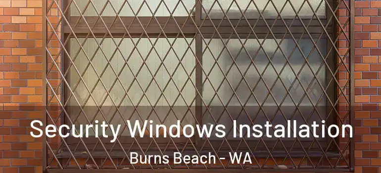Security Windows Installation Burns Beach - WA
