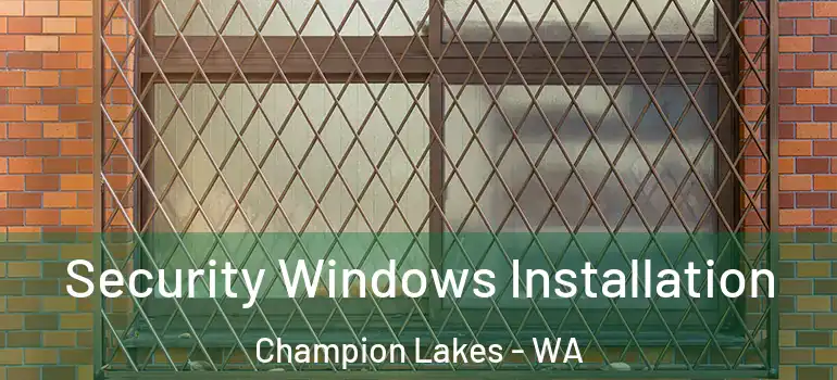 Security Windows Installation Champion Lakes - WA