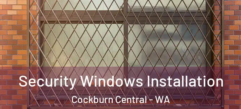 Security Windows Installation Cockburn Central - WA