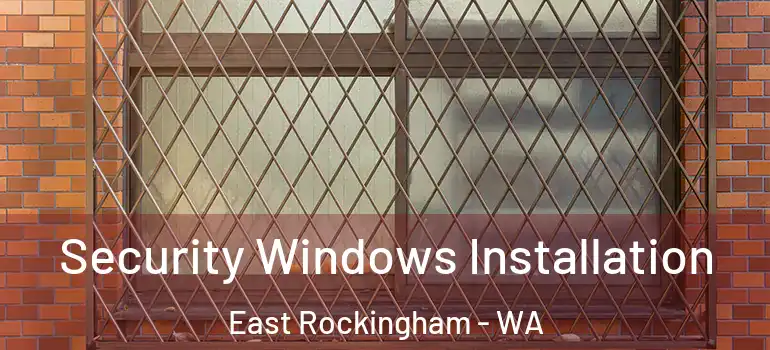 Security Windows Installation East Rockingham - WA