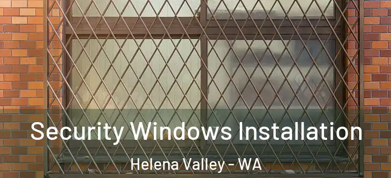 Security Windows Installation Helena Valley - WA