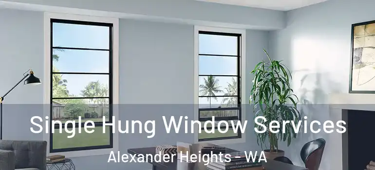 Single Hung Window Services Alexander Heights - WA