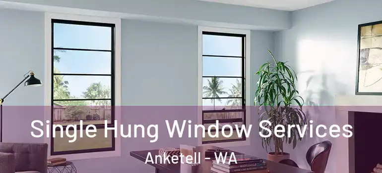 Single Hung Window Services Anketell - WA