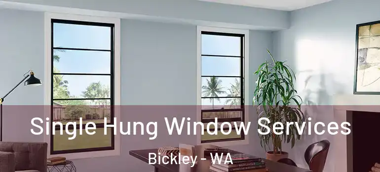 Single Hung Window Services Bickley - WA