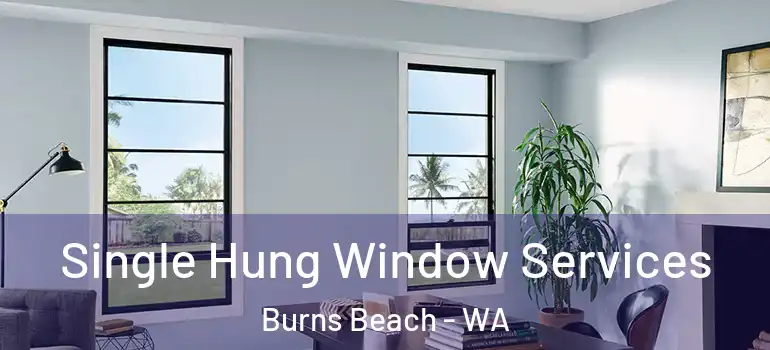  Single Hung Window Services Burns Beach - WA