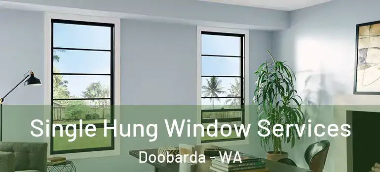 Single Hung Window Services Doobarda - WA