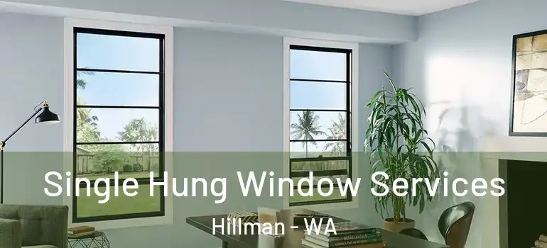 Single Hung Window Services Hillman - WA