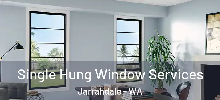  Single Hung Window Services Jarrahdale - WA