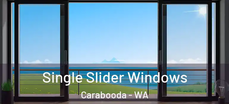 Single Slider Windows Carabooda - WA
