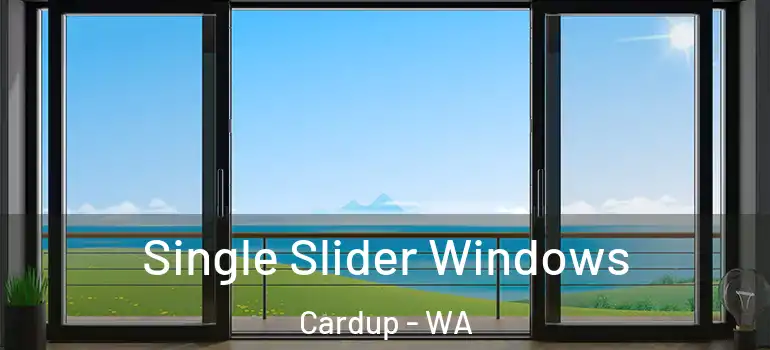  Single Slider Windows Cardup - WA