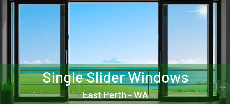 Single Slider Windows East Perth - WA
