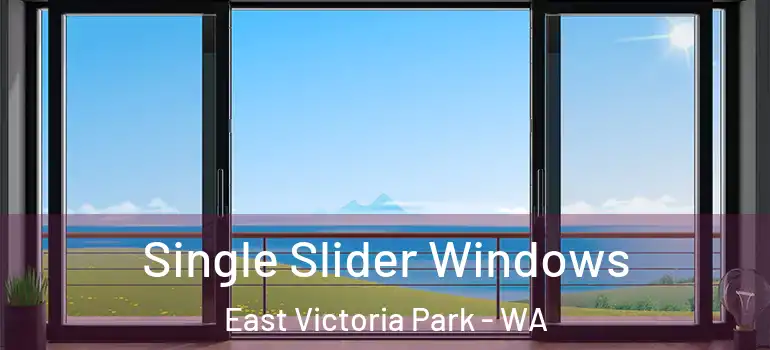 Single Slider Windows East Victoria Park - WA
