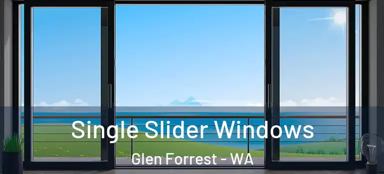 Single Slider Windows Glen Forrest - WA