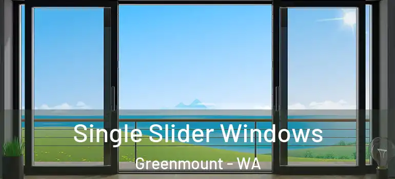 Single Slider Windows Greenmount - WA