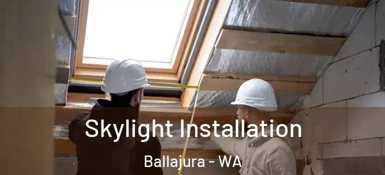 Skylight Installation Ballajura - WA
