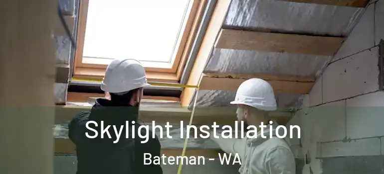 Skylight Installation Bateman - WA