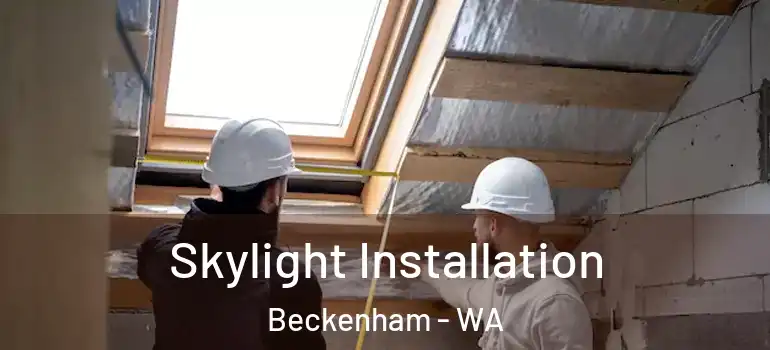  Skylight Installation Beckenham - WA
