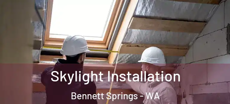  Skylight Installation Bennett Springs - WA