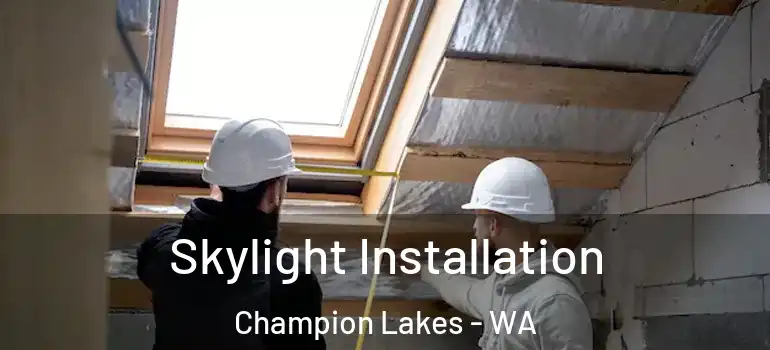 Skylight Installation Champion Lakes - WA