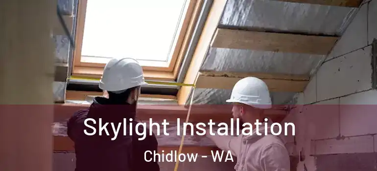 Skylight Installation Chidlow - WA