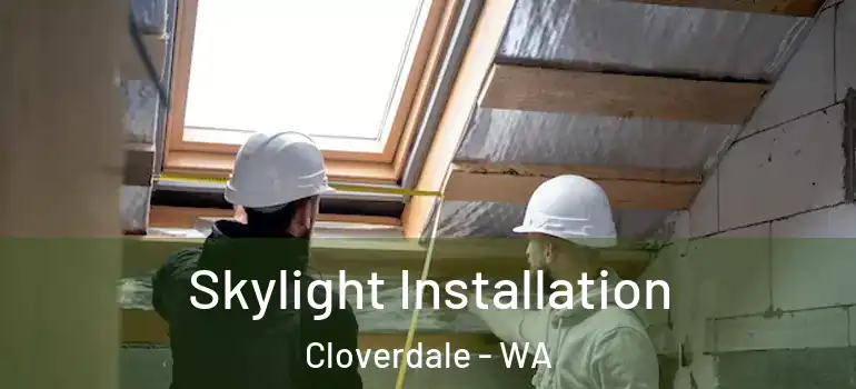 Skylight Installation Cloverdale - WA