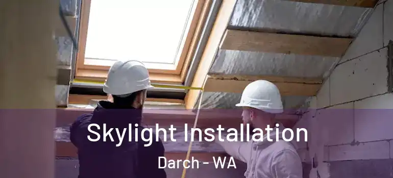 Skylight Installation Darch - WA