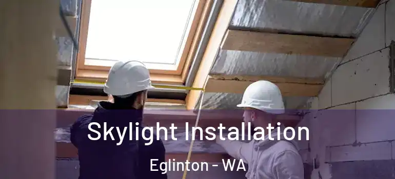  Skylight Installation Eglinton - WA