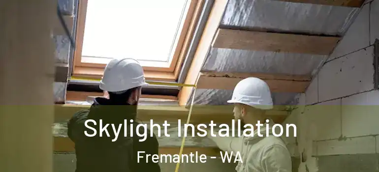 Skylight Installation Fremantle - WA