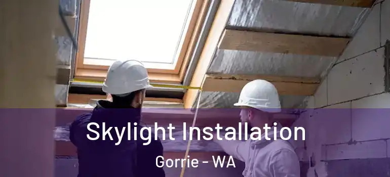 Skylight Installation Gorrie - WA