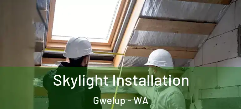  Skylight Installation Gwelup - WA