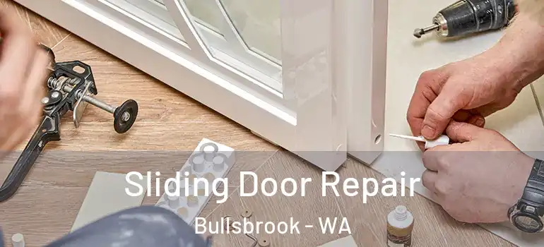  Sliding Door Repair Bullsbrook - WA