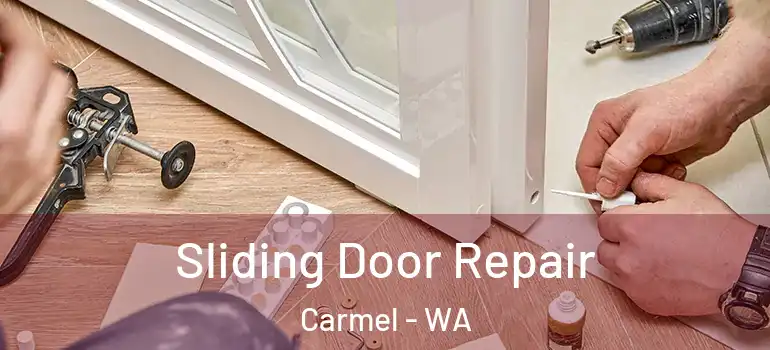 Sliding Door Repair Carmel - WA
