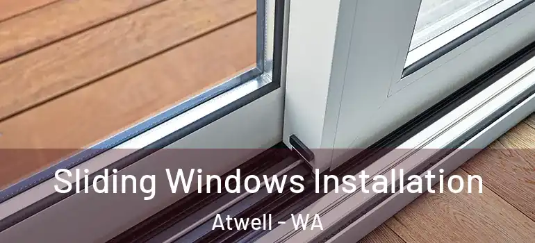 Sliding Windows Installation Atwell - WA