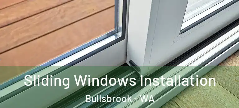 Sliding Windows Installation Bullsbrook - WA