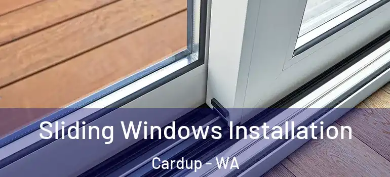 Sliding Windows Installation Cardup - WA