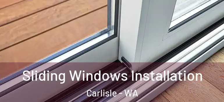 Sliding Windows Installation Carlisle - WA
