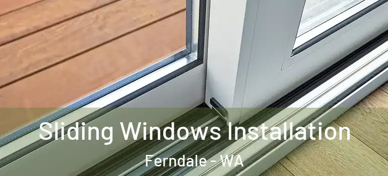 Sliding Windows Installation Ferndale - WA