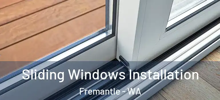 Sliding Windows Installation Fremantle - WA