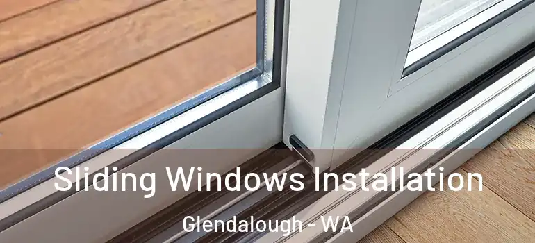 Sliding Windows Installation Glendalough - WA