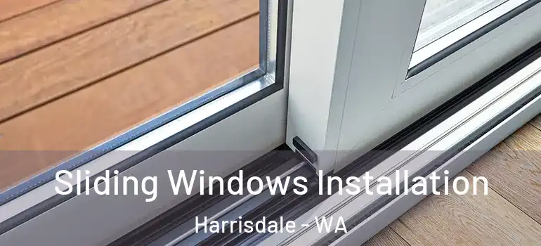  Sliding Windows Installation Harrisdale - WA
