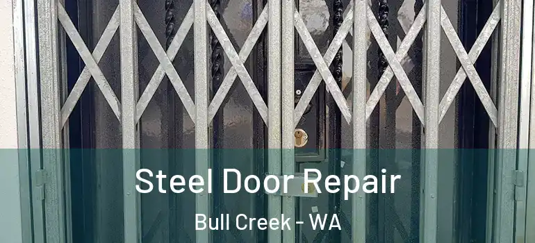  Steel Door Repair Bull Creek - WA