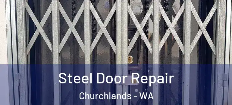 Steel Door Repair Churchlands - WA