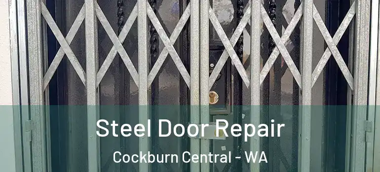 Steel Door Repair Cockburn Central - WA